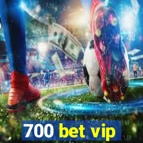 700 bet vip